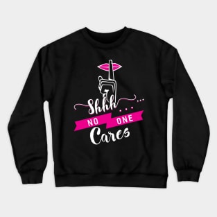 No One Cares Crewneck Sweatshirt